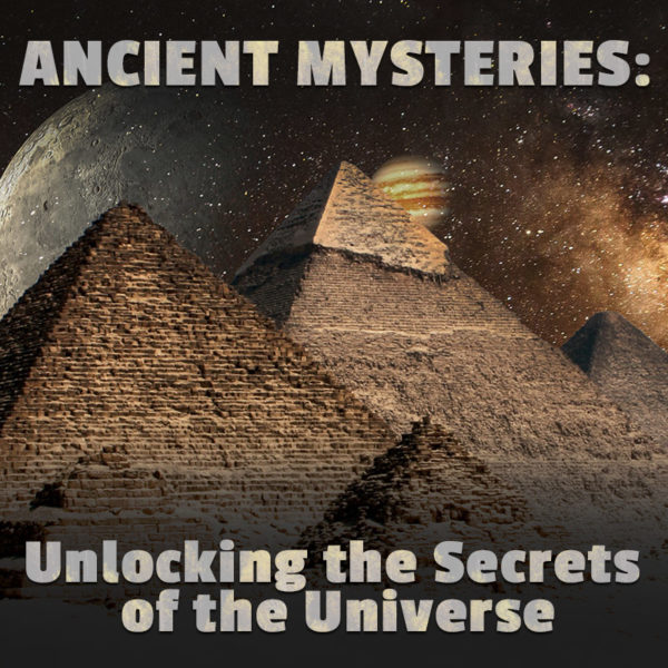 Ancient Mysteries: Unlocking the Secrets of the Universe