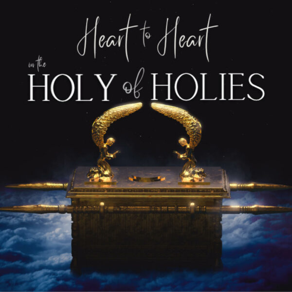 Heart To Heart In The Holy Of Holies